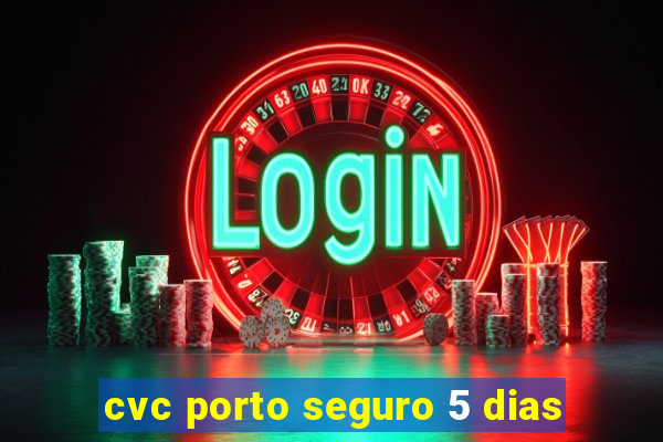 cvc porto seguro 5 dias